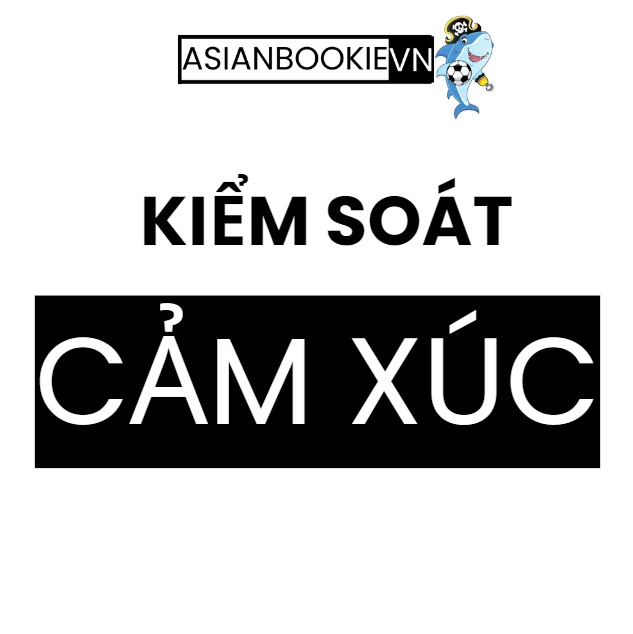 Cách Kiểm Soát Cảm Xúc Khi Cá Cược Online