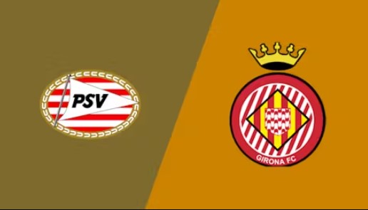 Soi kèo bóng đá C1 PSV Eindhoven vs Girona